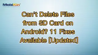 Can't Delete Files from SD Card on Android? 11 Fixes Available [Updated]