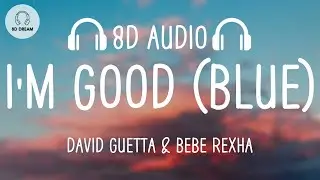 David Guetta & Bebe Rexha - I'm Good (Blue) (8D AUDIO)