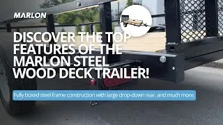 Discover the Top Features of the Marlon Steel Wood Deck Trailer – Why It’s Perfect for You!