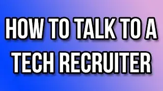 How to talk to a tech recruiter