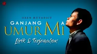 GANJANG MA UMURMI (LIRIK & TERJEMAHAN) - OSEN HUTASOIT