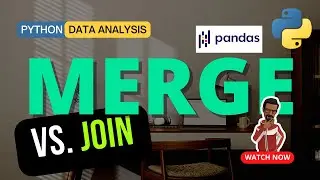 Pandas Merge Vs. Join: Which One Should You Use? | Python Data Analysis