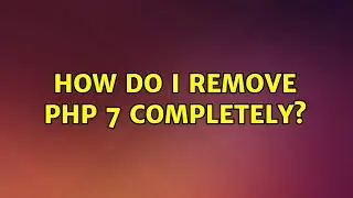 Ubuntu: How do I remove PHP 7 Completely?