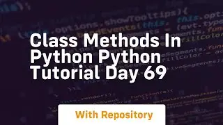 Class methods in python python tutorial day 69