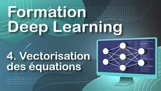 La VECTORISATION des équations - DEEP LEARNING (04)