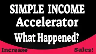 Simple Income Accelerator | What Happened?