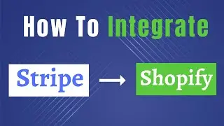 Step By Step How To Connect Stripe To Shopify