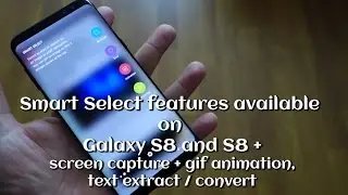 Smart Select features Galaxy S8 / S8+ screen capture + gif animation, text extract / convert