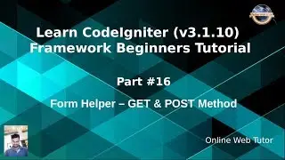 Learn CodeIgniter (v3.1.10) Framework Beginners Tutorial #16 - About Form Helper | GET & POST method