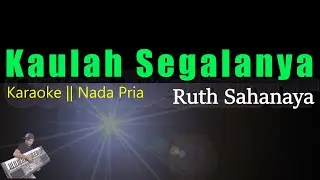 Kaulah Segalanya - Ruth Sahanya || Karaoke Nada Pria