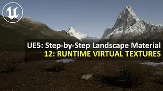 UE5.4 Step-by-Step Landscape Material | 12: RUNTIME VIRTUAL TEXTURES