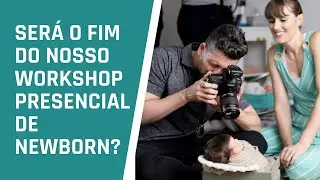 Será o Fim do Nosso WORKSHOP Presencial de NEWBORN? (E-book no vídeo)