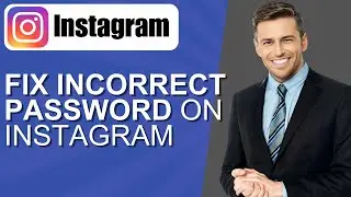 How to Fix Incorrect password on Instagram