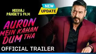 Auron Mein Kahan Dum Tha | Official Trailer | Ajay Devgn, Tabu | Movie Final Release Date Update