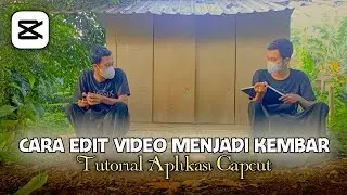 Cara Edit Video Menjadi Kembar Di Aplikasi Capcut || TUTORIAL CAPCUT