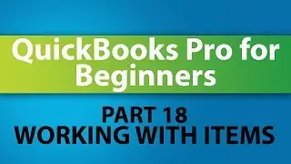 QuickBooks Training Tutorial - Part 18 - How to Work with Items