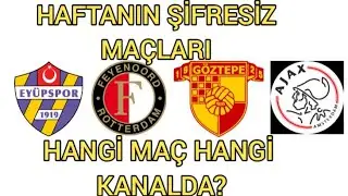 Haftanın Şifresiz Futbol Maçları | Hangi maç saat kaçta hangi kanalda?