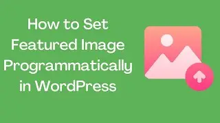 How to Set Featured Image Programmatically in WordPress