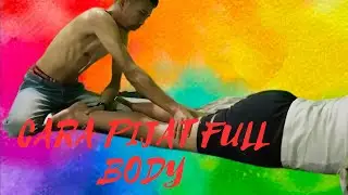 CARA PIJAT FULL BODY MASSAGE URUT TRADITIONAL PIJAT KEBUGARAN
