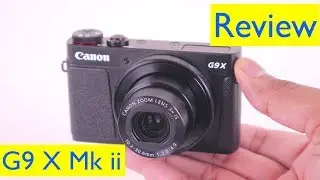 Canon G9X Mk ii Review and Video Test | vs. iPhone - SX 740 HS- EOS M100