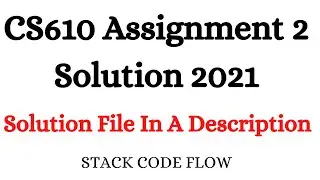 CS610 Assignment 2 Solution 2021 With Solution File