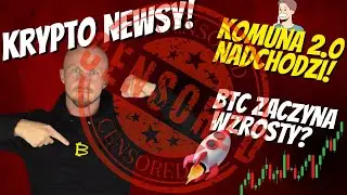 Kryptowaluty wiadomości! Komuna nadchodzi! BTC zaczyna wzrosty?