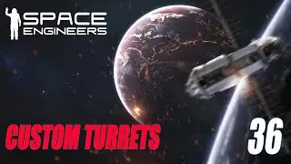 SPACE ENGINEERS - ПОЛЬЗОВАТЕЛЬСКИЕ ТУРЕЛИ #36