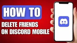 How to Delete Friends on Discord Mobile - Full Guide