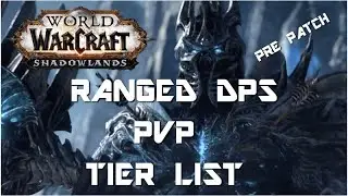 Shadowlands Ranged DPS Tier List PVP (Pre Patch)