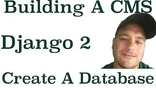 Django 2 Building A CMS: Create A Django Database and Test The Django Installation