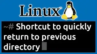 🔥 Linux - Shortcut to Quickly Return to Previous Directory Without Typing the Directory Name