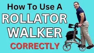 How To Use A Rollator Walker Properly (Better Balance & Less Pain)