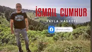 İsmail Cumhur " Yayla Hasreti "