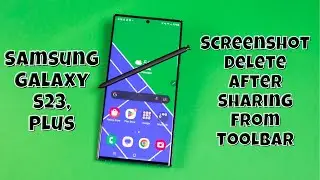 Samsung Galaxy S23 / Plus : Enable/Disable Screenshot Delete After Sharing From Toolbar