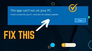 This App Cant Run on Your PC in Windows 10/11