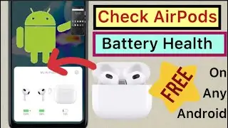 How to view Free AirPods Battery Health on any Android phone | Apple Tech world