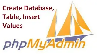 phpMyAdmin create database, table and insert values