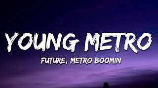 Future, Metro Boomin - Young Metro (Lyrics)