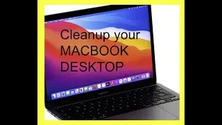 How to clean up your Macbook Desktop