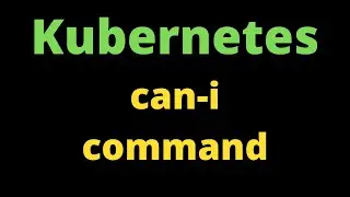 Kubernetes Tutorial For Beginners | how to use can-i command