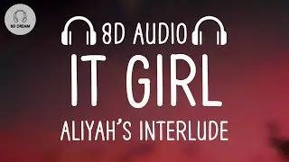 Aliyah’s Interlude - IT GIRL (8D AUDIO)