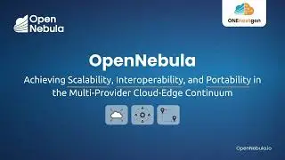 Scalability, Interoperability & Portability in the Multi-Provider Cloud-Edge Continuum - ONEnextgen