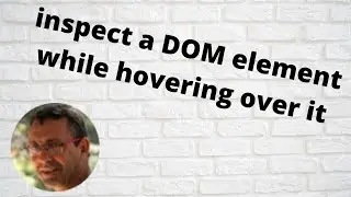 Inspect a dom element while hovering over it.