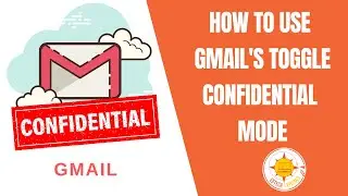 How to Use GMail's Toggle Confidential Mode