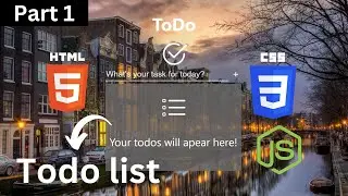 How To Make Todo List using HTML, CSS and JavaScript | Part 1