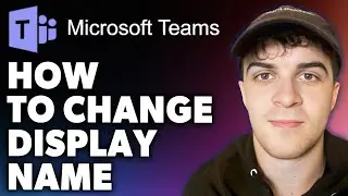 How to Change Microsoft Teams Display Name (Full 2024 Guide)