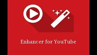 Enhancer for YouTube™