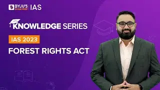 Forest Rights Act - Rights & Challenges |  FRA Act 2006 | UPSC Prelims & Mains | Civil Service Exam
