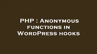 PHP : Anonymous functions in WordPress hooks