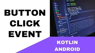 ANDROID - BUTTON CLICK EVENT TUTORIAL || IN KOTLIN